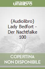 (Audiolibro) Lady Bedfort - Der Nachtfalke 100 libro