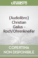 (Audiolibro) Christian Gailus - Roch/Ohrenkneifer libro