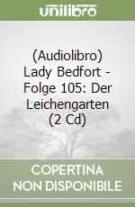 (Audiolibro) Lady Bedfort - Folge 105: Der Leichengarten (2 Cd) libro