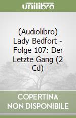 (Audiolibro) Lady Bedfort - Folge 107: Der Letzte Gang (2 Cd) libro