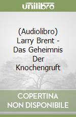 (Audiolibro) Larry Brent - Das Geheimnis Der Knochengruft libro
