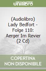 (Audiolibro) Lady Bedfort - Folge 110: Aerger Im Revier (2 Cd) libro