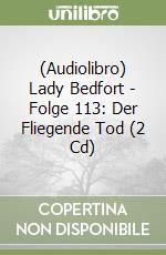 (Audiolibro) Lady Bedfort - Folge 113: Der Fliegende Tod (2 Cd) libro