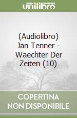 (Audiolibro) Jan Tenner - Waechter Der Zeiten (10) libro
