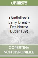 (Audiolibro) Larry Brent - Der Horror Butler (39) libro