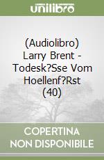 (Audiolibro) Larry Brent - Todesk?Sse Vom Hoellenf?Rst (40) libro