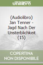 (Audiolibro) Jan Tenner - Jagd Nach Der Unsterblichkeit (15) libro