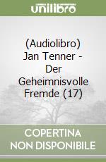 (Audiolibro) Jan Tenner - Der Geheimnisvolle Fremde (17) libro
