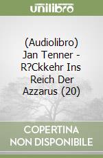 (Audiolibro) Jan Tenner - R?Ckkehr Ins Reich Der Azzarus (20) libro