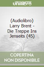 (Audiolibro) Larry Brent - Die Treppe Ins Jenseits (45) libro