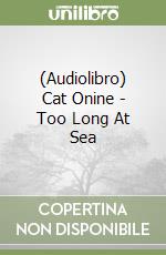 (Audiolibro) Cat Onine - Too Long At Sea libro