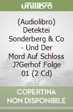 (Audiolibro) Detektei Sonderberg & Co - Und Der Mord Auf Schloss J?Gerhof Folge 01 (2 Cd) libro