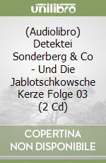 (Audiolibro) Detektei Sonderberg & Co - Und Die Jablotschkowsche Kerze Folge 03 (2 Cd) libro