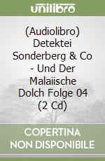 (Audiolibro) Detektei Sonderberg & Co - Und Der Malaiische Dolch Folge 04 (2 Cd) libro