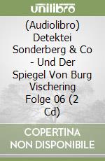(Audiolibro) Detektei Sonderberg & Co - Und Der Spiegel Von Burg Vischering Folge 06 (2 Cd) libro