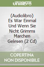 (Audiolibro) Es War Einmal Und Wenn Sie Nicht Grimms Marchen Gelesen (2 Cd) libro