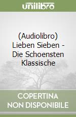 (Audiolibro) Lieben Sieben - Die Schoensten Klassische libro