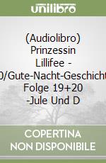 (Audiolibro) Prinzessin Lillifee - 010/Gute-Nacht-Geschichten Folge 19+20 -Jule Und D libro