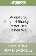 (Audiolibro) Kaept'N Sharky - Rettet Den Kleinen Wal libro