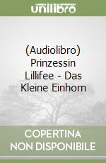 (Audiolibro) Prinzessin Lillifee - Das Kleine Einhorn libro