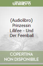 (Audiolibro) Prinzessin Lillifee - Und Der Feenball libro