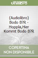 (Audiolibro) Bodo B?R - Hoppla,Hier Kommt Bodo B?R