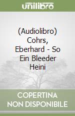 (Audiolibro) Cohrs, Eberhard - So Ein Bleeder Heini