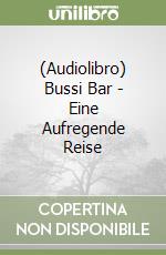 (Audiolibro) Bussi Bar - Eine Aufregende Reise libro