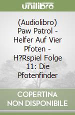 (Audiolibro) Paw Patrol - Helfer Auf Vier Pfoten - H?Rspiel Folge 11: Die Pfotenfinder libro