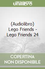 (Audiolibro) Lego Friends - Lego Friends 24 libro