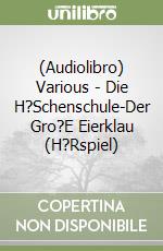 (Audiolibro) Various - Die H?Schenschule-Der Gro?E Eierklau (H?Rspiel) libro
