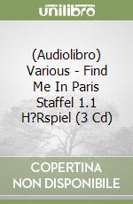 (Audiolibro) Various - Find Me In Paris Staffel 1.1 H?Rspiel (3 Cd) libro