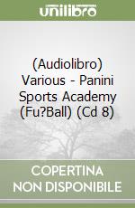(Audiolibro) Various - Panini Sports Academy (Fu?Ball) (Cd 8) libro