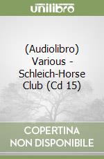 (Audiolibro) Various - Schleich-Horse Club (Cd 15) libro
