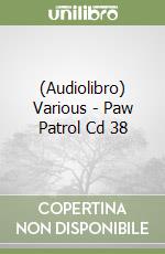 (Audiolibro) Various - Paw Patrol Cd 38 libro