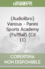 (Audiolibro) Various - Panini Sports Academy (Fu?Ball) (Cd 11) libro