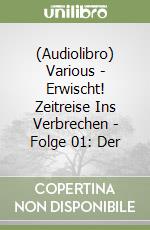 (Audiolibro) Various - Erwischt! Zeitreise Ins Verbrechen - Folge 01: Der libro