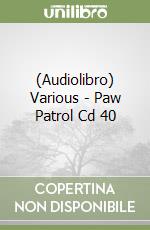 (Audiolibro) Various - Paw Patrol Cd 40 libro