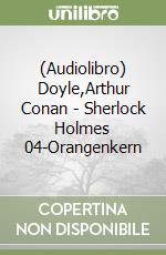 (Audiolibro) Doyle,Arthur Conan - Sherlock Holmes 04-Orangenkern libro