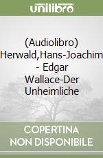 (Audiolibro) Herwald,Hans-Joachim - Edgar Wallace-Der Unheimliche