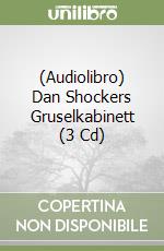 (Audiolibro) Dan Shockers Gruselkabinett (3 Cd) libro