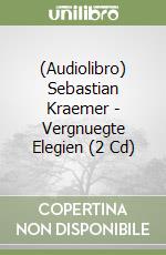 (Audiolibro) Sebastian Kraemer - Vergnuegte Elegien (2 Cd)