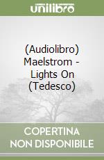 (Audiolibro) Maelstrom - Lights On (Tedesco) libro