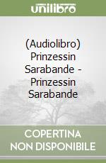 (Audiolibro) Prinzessin Sarabande - Prinzessin Sarabande libro