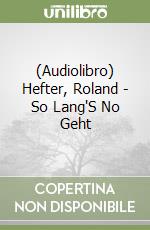 (Audiolibro) Hefter, Roland - So Lang'S No Geht libro