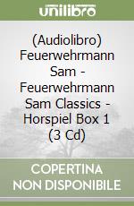 (Audiolibro) Feuerwehrmann Sam - Feuerwehrmann Sam Classics - Horspiel Box 1 (3 Cd) libro
