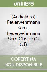 (Audiolibro) Feuerwehrmann Sam - Feuerwehrmann Sam Classic (3 Cd) libro