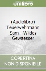 (Audiolibro) Feuerwehrmann Sam - Wildes Gewaesser libro