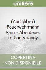 (Audiolibro) Feuerwehrmann Sam - Abenteuer In Pontypandy libro