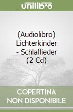 (Audiolibro) Lichterkinder - Schlaflieder (2 Cd) libro